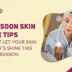 MONSOON SKIN CARE TIPS DON’T LET YOUR SKIN LOSE IT’S SHINE THIS RAINY SEASON