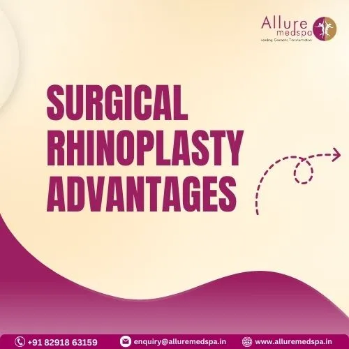 SURGICAL RHINOPLASTY ADVANTAGES