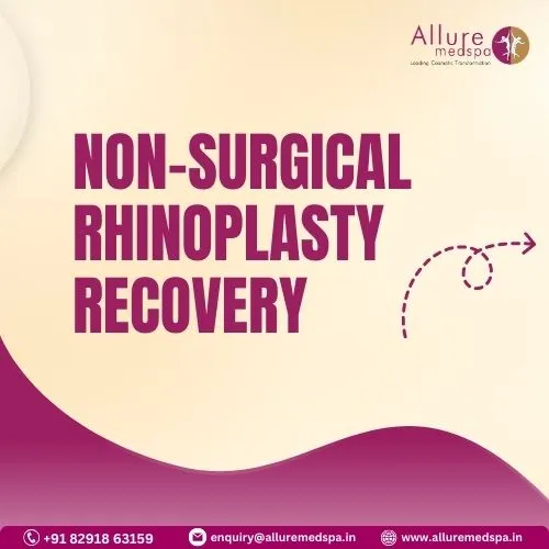 NON-SURGICAL RHINOPLASTY RECOVERY
